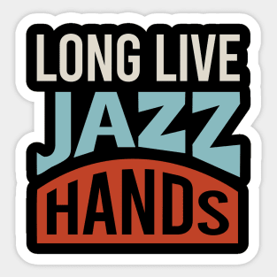 Long Live Jazz Hands Sticker